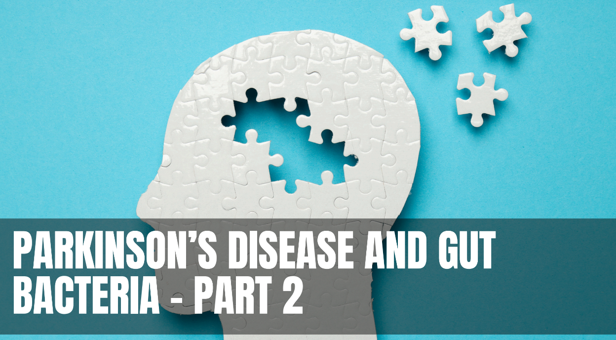 Parkinson’s Disease and Gut Bacteria – Part 2